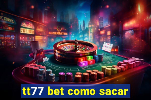 tt77 bet como sacar